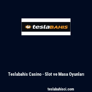 Teslabahis Casino - Slot ve Masa Oyunları