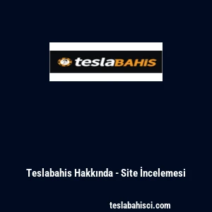 Teslabahis Hakkında - Site İncelemesi