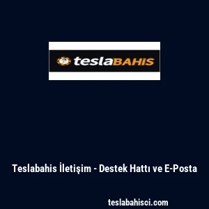 Teslabahis İletişim - Destek Hattı ve E-Posta