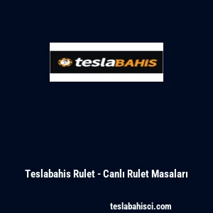 Teslabahis Rulet - Canlı Rulet Masaları